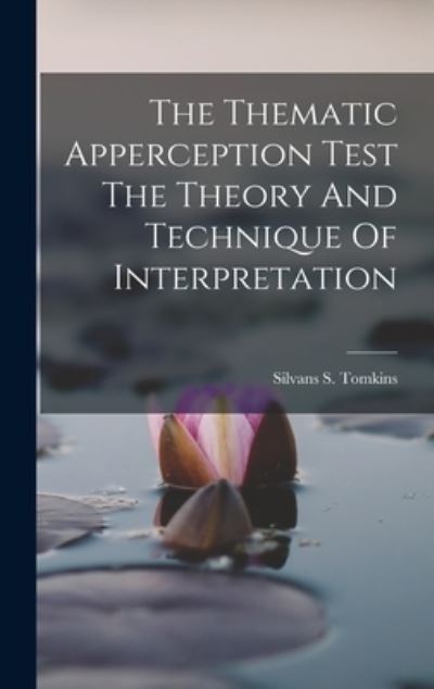 Cover for Silvans S. Tomkins · Thematic Apperception Test the Theory and Technique of Interpretation (Bok) (2022)