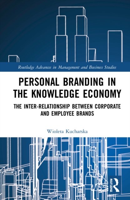 Cover for Wioleta Kucharska · Personal Branding in the Knowledge Economy: The Inter-relationship between Corporate and Employee Brands - Routledge Advances in Management and Business Studies (Hardcover Book) (2022)