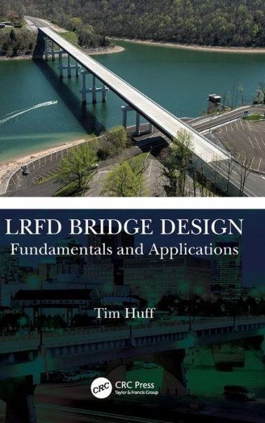 Cover for Tim Huff · LRFD Bridge Design: Fundamentals and Applications (Hardcover Book) (2022)