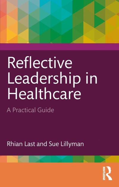 Cover for Rhian Last · Reflective Leadership in Healthcare: A Practical Guide (Pocketbok) (2023)