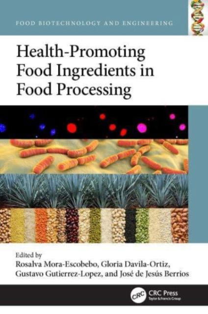 Health-Promoting Food Ingredients during Processing - Food Biotechnology and Engineering (Hardcover Book) (2024)