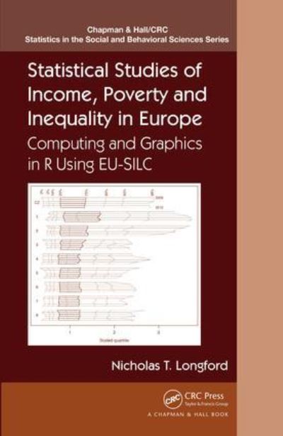 Statistical Studies of Income, Poverty and Inequality in Europe: Computing and Graphics in R using EU-SILC - Chapman & Hall / CRC Statistics in the Social and Behavioral Sciences - Nicholas T. Longford - Bøger - Taylor & Francis Ltd - 9781032477367 - 21. januar 2023