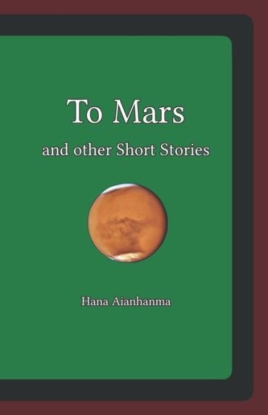 Cover for Hana Aianhanma · To Mars and other Short Stories (Paperback Book) (2019)