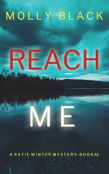 Cover for Molly Black · Reach Me (A Katie Winter FBI Suspense Thriller-Book 2) (Hardcover Book) (2022)