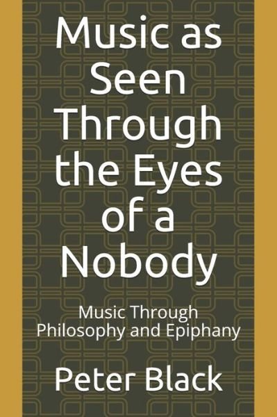Cover for Peter Black · Music as Seen Through the Eyes of a Nobody (Paperback Book) (2019)