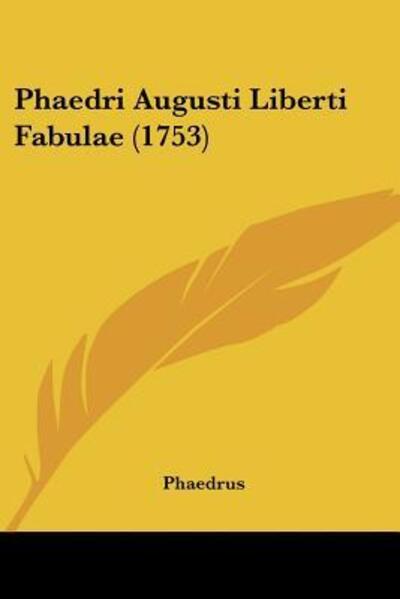 Cover for Phaedrus · Phaedri Augusti Liberti Fabulae (1753) (Paperback Book) (2009)