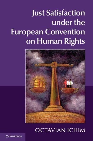 Cover for Ichim, Octavian (Graduate Institute of International Studies, Geneva) · Just Satisfaction under the European Convention on Human Rights (Hardcover Book) (2014)