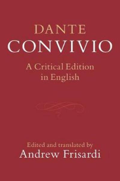 Cover for Dante Alighieri · Dante: Convivio: A Dual-Language Critical Edition (Innbunden bok) (2017)