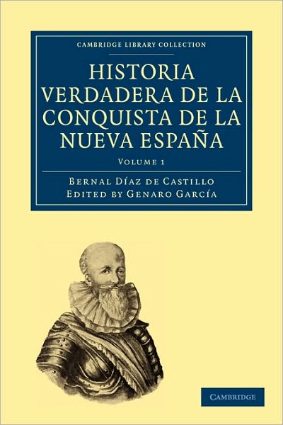 Historia Verdadera de la Conquista de la Nueva Espana - Cambridge Library Collection - Latin American Studies - Bernal Diaz del Castillo - Books - Cambridge University Press - 9781108017367 - August 26, 2010