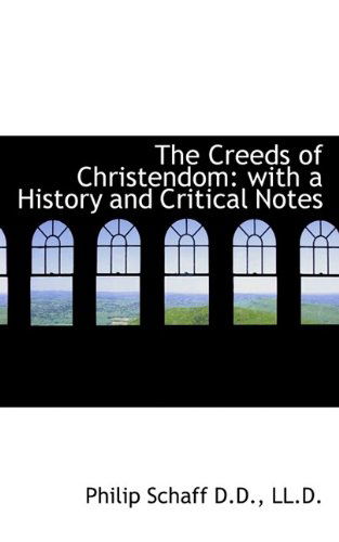 Cover for Philip Schaff · The Creeds of Christendom: with a History and Critical Notes (Paperback Book) (2009)