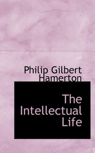 Cover for Philip Gilbert Hamerton · The Intellectual Life (Paperback Book) (2009)