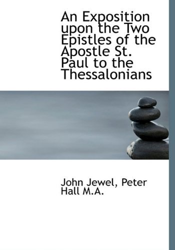 Cover for Peter Hall · An Exposition Upon the Two Epistles of the Apostle St. Paul to the Thessalonians (Hardcover Book) (2009)