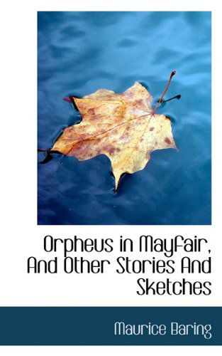 Cover for Maurice Baring · Orpheus in Mayfair, and Other Stories and Sketches (Paperback Book) (2009)