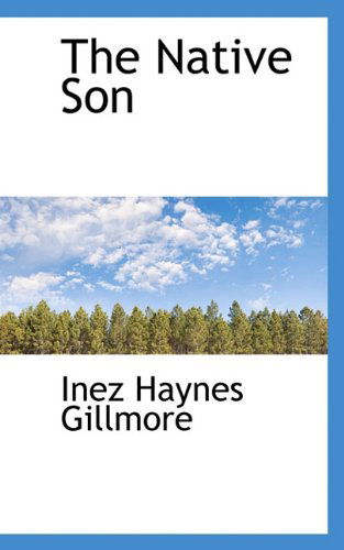 Cover for Inez Haynes Gillmore · The Native Son (Paperback Book) (2009)