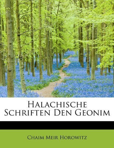 Halachische Schriften  den Geonim - Chaim Meir Horowitz - Books - BiblioLife - 9781117969367 - April 1, 2010