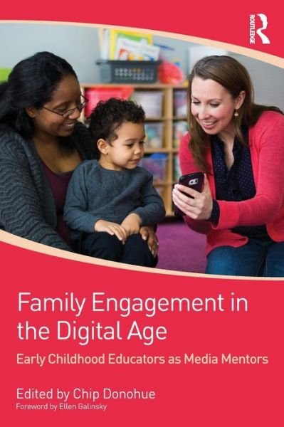 Cover for Chip Donohue · Family Engagement in the Digital Age: Early Childhood Educators as Media Mentors (Paperback Book) (2016)