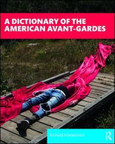 Cover for Richard Kostelanetz · A Dictionary of the American Avant-Gardes (Paperback Book) (2019)