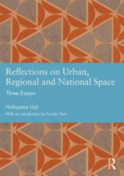 Cover for Uzo Nishiyama · Reflections on Urban, Regional and National Space: Three Essays - Studies in International Planning History (Hardcover Book) (2017)