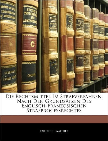 Cover for Walther · Die Rechtsmittel Im Strafverfah (Book)