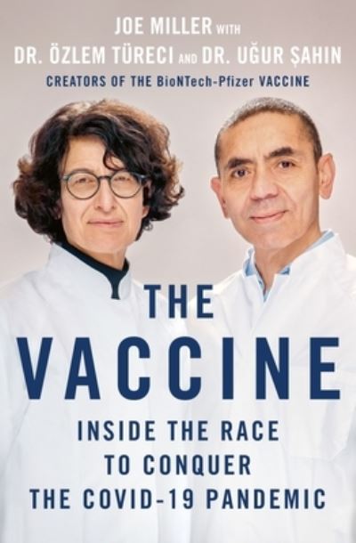 Cover for Joe Miller · The Vaccine: Inside the Race to Conquer the COVID-19 Pandemic (Hardcover Book) (2022)