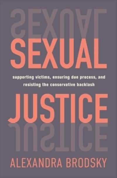 Cover for Alexandra Brodsky · Sexual Justice: Supporting Victims, Ensuring Due Process, and Resisting the Conservative  Backlash (Paperback Book) (2022)