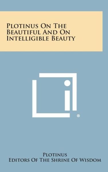 Cover for Plotinus · Plotinus on the Beautiful and on Intelligible Beauty (Hardcover Book) (2013)