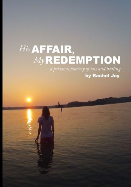 Cover for Rachel Joy · His Affair, My Redemption (Book) (2012)