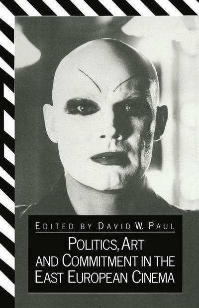 D.W. Paul · Politics, Art and Commitment in the East European Cinema (Paperback Book) [1st ed. 1983 edition] (1983)