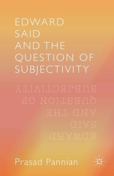 Cover for Pannian Prasad · Edward Said and the Question of Subjectivity (Taschenbuch) [1st ed. 2016 edition] (2016)