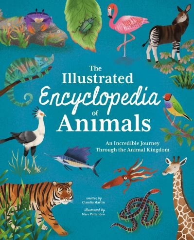 Cover for Claudia Martin · The Illustrated Encyclopedia of Animals: An Incredible Journey through the Animal Kingdom - Arcturus Illustrated Encyclopedias (Hardcover bog) (2023)