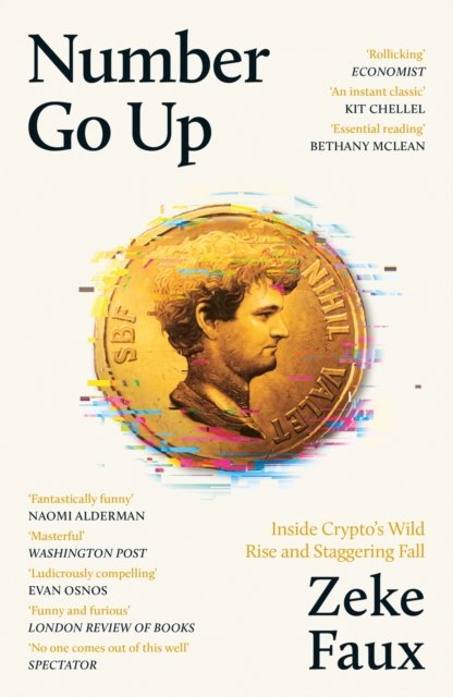 Cover for Zeke Faux · Number Go Up: Inside Crypto’s Wild Rise and Staggering Fall (Paperback Book) (2024)