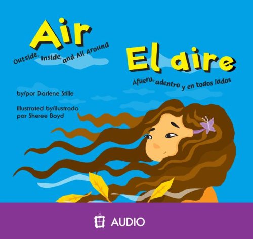 Cover for Darlene R. Stille · El Aire/ Air: Afuera, Adentro Y en Todos Lados/ Outside, Inside, and All Around (Ciencia Asombrosa) (Spanish Edition) (Audiobook (CD)) [Spanish, Bilingual edition] (2008)