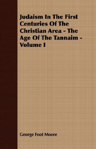 Cover for George Foot Moore · Judaism in the First Centuries of the Christian Area - the Age of the Tannaim - Volume I (Paperback Book) (2007)