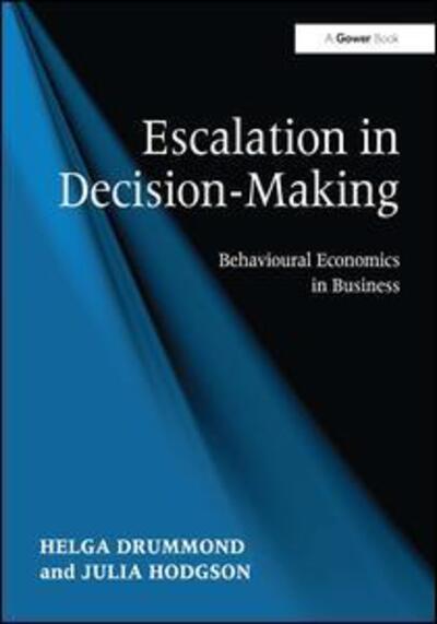 Cover for Helga Drummond · Escalation in Decision-Making: Behavioural Economics in Business (Hardcover Book) [New edition] (2011)