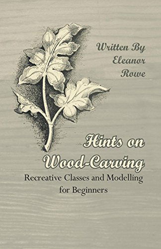 Cover for Eleanor Rowe · Hints on Wood-carving - Recreative Classes and Modelling for Beginners (Paperback Book) (2008)