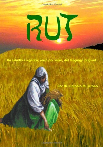 Cover for Dr. Antonio Orona · Rut: Un Estudio Exegetico, Verso Por Verso, Del Lenguage Original (Taschenbuch) [Spanish edition] (2004)