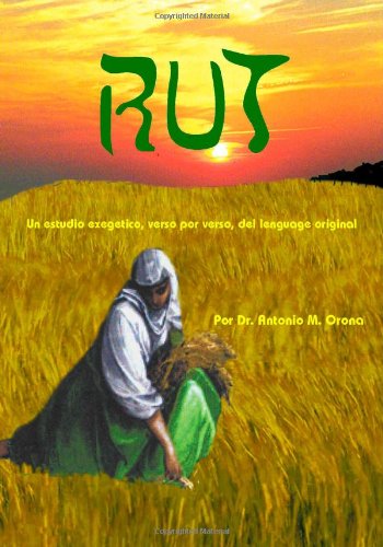 Rut: Un Estudio Exegetico, Verso Por Verso, Del Lenguage Original - Dr. Antonio Orona - Bøger - Trafford Publishing - 9781412004367 - 3. februar 2004