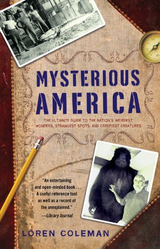 Cover for Loren Coleman · Mysterious America: The Ultimate Guide to the Nation's Weirdest Wonders, Strangest Spots, and Creepiest Creatures (Paperback Book) (2007)