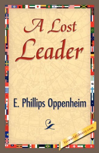 A Lost Leader - E. Phillips Oppenheim - Livros - 1st World Library - Literary Society - 9781421844367 - 15 de junho de 2007