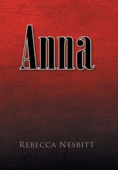 Cover for Rebecca Nesbitt · Anna (Hardcover Book) (2007)