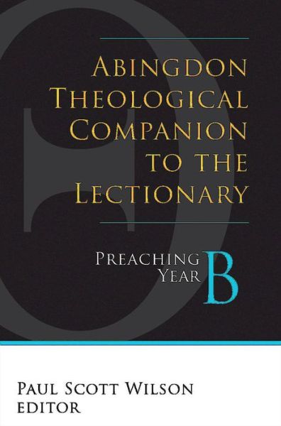 Cover for Paul Scott Wilson · Abingdon Theological Companion to the Lectionary: Preaching Year B (Paperback Book) (2014)