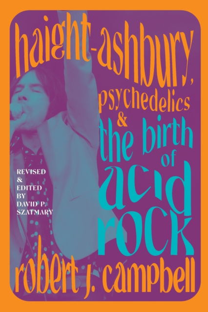 Cover for Robert J. Campbell · Haight-Ashbury, Psychedelics, and the Birth of Acid Rock - Excelsior Editions (Paperback Book) (2023)