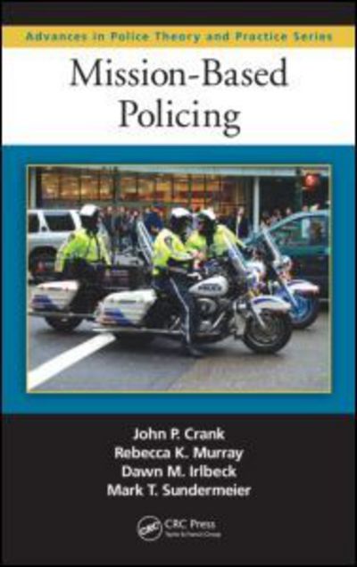 Cover for Crank, John P. (University of Nebraska-Omaha, USA) · Mission-Based Policing - Advances in Police Theory and Practice (Pocketbok) (2011)