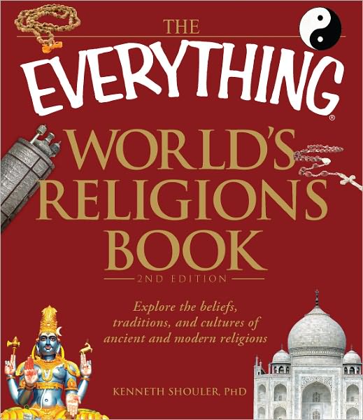 Cover for Kenneth Shouler · The Everything World's Religions Book: Explore the beliefs, traditions, and cultures of ancient and modern religions - Everything (R) (Paperback Book) [2 Rev edition] (2010)