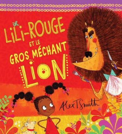 Cover for Alex T Smith · Lili-Rouge Et Le Gros Mechant Lion (Paperback Book) (2015)