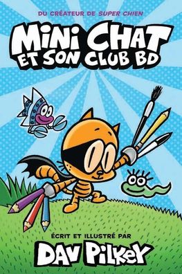 Mini Chat Et Son Club Bd - Dav Pilkey - Kirjat - Scholastic - 9781443187367 - tiistai 6. huhtikuuta 2021