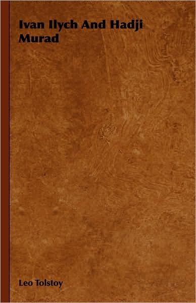 Ivan Ilych and Hadji Murad - Leo Tolstoy - Books - Slusser Press - 9781443723367 - November 4, 2008