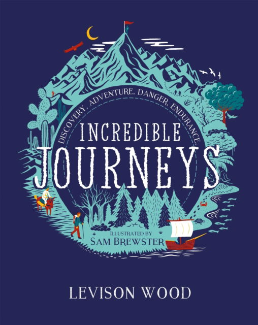 Cover for Levison Wood · Incredible Journeys: Discovery, Adventure, Danger, Endurance (Pocketbok) (2025)