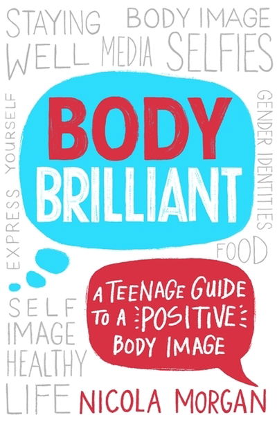 Cover for Nicola Morgan · Body Brilliant: A Teenage Guide to a Positive Body Image (Paperback Book) (2019)