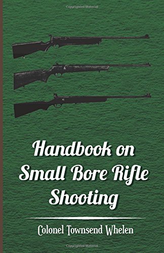 Cover for Colonel Townsend Whelen · Handbook on Small Bore Rifle Shooting - Equipment, Marksmanship, Target Shooting, Practical Shooting, Rifle Ranges, Rifle Clubs (Taschenbuch) (2011)
